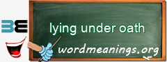 WordMeaning blackboard for lying under oath